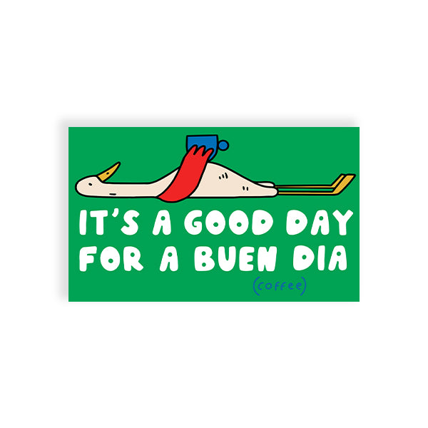 IT'S A GOOD DAY FOR A BUEN DIA COFFEE STICKER