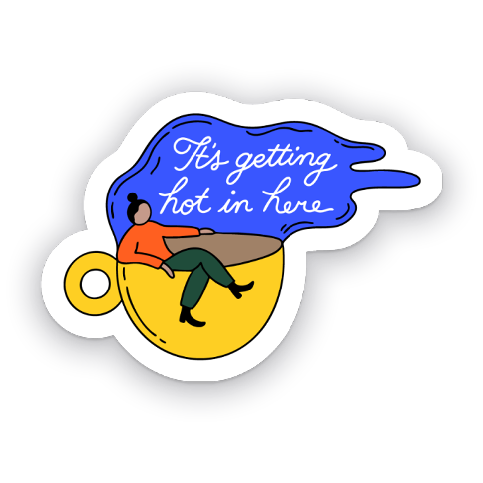 IT'S GETTING HOT IN HERE STICKER